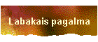 Labakais pagalma